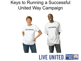 Keys to Running a Successful United Way Campaign technique one  Enlist the support of your • Engage a senior executive to serve as CEO •  • •  •  Spokesman/Champion for.