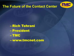 The Future of the Contact Center  – Rich Tehrani – President – TMC – www.tmcnet.com.