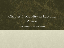 Chapter 3: Morality in Law and Action OUR MORAL LIFE IN CHRIST.