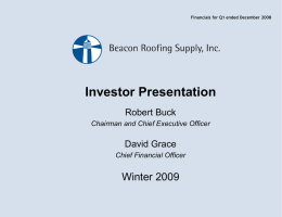 Financials for Q1 ended December 2008  Investor Presentation Robert Buck Chairman and Chief Executive Officer  David Grace Chief Financial Officer  Winter 2009