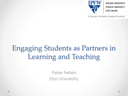 Engaging Students as Partners in Learning and Teaching Peter Felten Elon University Describe one of your favorite students. What are some common characteristics of the.