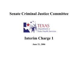 Senate Criminal Justice Committee  Interim Charge 1 June 21, 2006 Public Mental Health System in Texas • DSHS mental health services are only.
