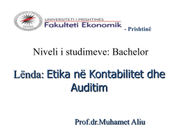 - Prishtinë  Niveli i studimeve: Bachelor  Lënda: Etika në Kontabilitet dhe Auditim Prof.dr.Muhamet Aliu.