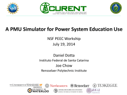 A PMU Simulator for Power System Education Use NSF PEEC Workship July 19, 2014 Daniel Dotta Instituto Federal de Santa Catarina  Joe Chow Rensselaer Polytechnic Institute.