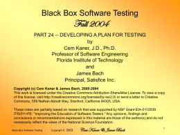 Black Box Software Testing  Fall 2004 PART 24 -- DEVELOPING A PLAN FOR TESTING by Cem Kaner, J.D., Ph.D. Professor of Software Engineering Florida Institute of.