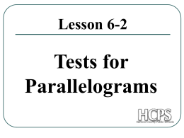 Lesson 6-2  Tests for Parallelograms Proving Quadrilaterals as Parallelograms Theorem 1: If both pairs of opposite sides of a quadrilateral are congruent, then the.