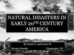 NATURAL DISASTERS IN TH EARLY 20 CENTURY AMERICA By Jamie A. and Laura H. Horace Greeley  Chappaqua, NY.