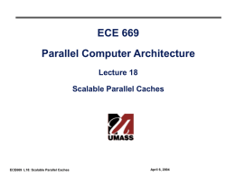 ECE 669 Parallel Computer Architecture Lecture 18 Scalable Parallel Caches  ECE669 L18: Scalable Parallel Caches  April 6, 2004