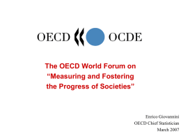 The OECD World Forum on “Measuring and Fostering the Progress of Societies”  Enrico Giovannini OECD Chief Statistician March 2007