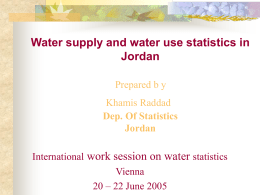 Water supply and water use statistics in Jordan Prepared b y  Khamis Raddad Dep.