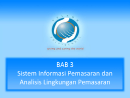 BAB 3 Sistem Informasi Pemasaran dan Analisis Lingkungan Pemasaran Tujuan Instruksional Khusus : - Mahasiswa dapat menjelaskan sistem informasi pasar - Mahasiswa mampu menganalisis lingkungan pemasaran.