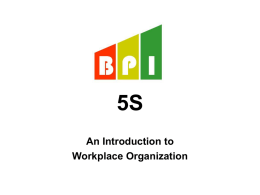 5S An Introduction to Workplace Organization Course Objectives  • Upon completion of this course, participants should be able to: – Know what all the five.
