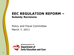 EEC REGULATION REFORM – Subsidy Revisions  Policy and Fiscal Committee March 7, 2011