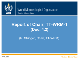WMO  Report of Chair, TT-WRM-1 (Doc. 4.2) (R. Stringer, Chair, TT-WRM)  WMO; OBS TT-WRM-1 - Outcomes    Draft Structure of the WIGOS sections in WMO Technical.