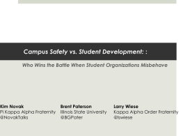 Campus Safety vs. Student Development: : Who Wins the Battle When Student Organizations Misbehave  Kim Novak Pi Kappa Alpha Fraternity @NovakTalks  Brent Paterson Illinois State University @BGPater  Larry.