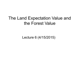 The Land Expectation Value and the Forest Value Lecture 6 (4/15/2015) The value of forest land • The Land Expectation Value:* considers the value.