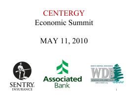 CENTERGY Economic Summit MAY 11, 2010 Summit Agenda • • • • •  Welcome – Bill Tehan, Centergy President; RuderWare Opening Remarks - Kathy Rhyner, Associated Bank Keynote Address –