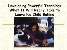 Developing Powerful Teaching: What It Will Really Take to Leave No Child Behind.