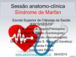 Sessão anatomo-clínica Síndrome de Marfan Escola Superior de Ciências da Saúde (ESCS/SES/DF Dr. Marcos E.A.