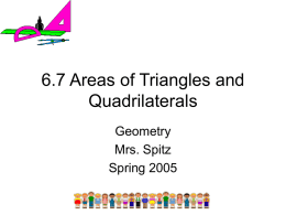 6.7 Areas of Triangles and Quadrilaterals Geometry Mrs. Spitz Spring 2005 Objectives: • Find the areas of squares, rectangles, parallelograms and triangles. • Find the areas of.