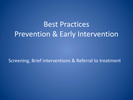Best Practices Prevention & Early Intervention Screening, Brief interventions & Referral to treatment.