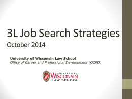 3L Job Search Strategies October 2014 University of Wisconsin Law School Office of Career and Professional Development (OCPD)