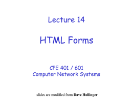 Lecture 14  HTML Forms CPE 401 / 601 Computer Network Systems  slides are modified from Dave Hollinger.