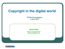Copyright in the digital world VITTA Presentation 1 June 2011  Sylvie Saab National Copyright Officer National Copyright Unit.