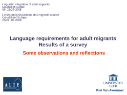 Linguistic integration of adult migrants Council of Europe 06- 26/27-2008 L'intégration linguistique des migrants adultes Conseil de l'Europe 26/27- 06-2008  Language requirements for adult migrants Results of.