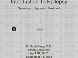 Introduction To Epilepsy Semiology diagnosis  Treatment  QuickTime™ and a DV/DVCPRO - NTSC decompressor are needed to see this picture.  M.