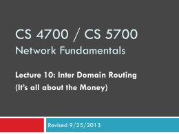 CS 4700 / CS 5700 Network Fundamentals Lecture 10: Inter Domain Routing (It’s all about the Money)  Revised 9/25/2013
