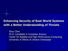 Enhancing Security of Real-World Systems with a Better Understanding of Threats Shuo Chen Ph.D.
