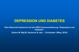 DEPRESSION UND DIABETES Eine Übersicht basierend auf der WPA Zusammenfassung “Depression und Diabetes” (Katon W, Maj M, Sartorius N, eds.