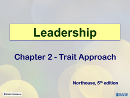 Leadership Chapter 2 - Trait Approach Northouse, 5th edition Overview  Great Person Theories  Historical Shifts in Trait Perspective  What Traits Differentiate Leaders From.