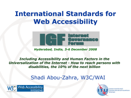 International Standards for Web Accessibility  Hyderabad, India, 3-6 December 2008  Including Accessibility and Human Factors in the Universalization of the Internet - How to.