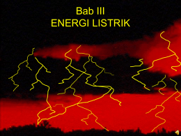 Bab III ENERGI LISTRIK Daftar isi       Energi Listrik Perubahan Listrik Menjadi Kalor Daya Listrik Hemat Energi.