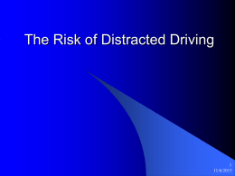 The Risk of Distracted Driving 11/6/2015 Complacency Kills is the old saying.