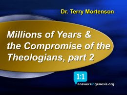Dr. Terry Mortenson  Millions of Years & the Compromise of the Theologians, part 2