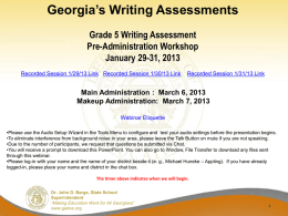 Georgia’s Writing Assessments Grade 5 Writing Assessment Pre-Administration Workshop January 29-31, 2013 Recorded Session 1/29/13 Link Recorded Session 1/30/13 Link  Recorded Session 1/31/13 Link  Main Administration.