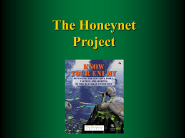 The Honeynet Project Your Speakers The Team Members Overview      The Honeynet Project Honeynets The Enemy Learning More.