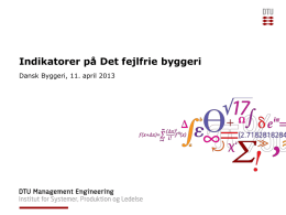 Indikatorer på Det fejlfrie byggeri Dansk Byggeri, 11. april 2013 Program Den kvantitative undersøgelse - Forhold der har særlig betydning - Store og små.
