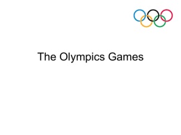 The Olympics Games Introduction • There are only four international games which can fly the Olympic symbols and are admitted by the IOC.