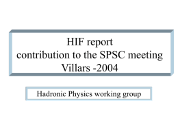 HIF report contribution to the SPSC meeting Villars -2004 Hadronic Physics working group.