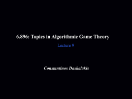 6.896: Topics in Algorithmic Game Theory Lecture 9  Constantinos Daskalakis Last Time…