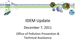 IDEM Update December 7, 2011 Office of Pollution Prevention & Technical Assistance THANK YOU to  Toyota Industrial Equipment Manufacturing for hosting this meeting!