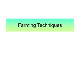 Farming Techniques Agriculture • Agriculture includes both subsistence agriculture, which is producing enough food to meet the needs of the farmer and family,