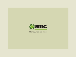 SMC : at a glance  Background  •  Incorporated in 1990 by Mr. Subhash C.