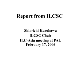 Report from ILCSC Shin-ichi Kurokawa ILCSC Chair ILC-Asia meeting at PAL February 17, 2006