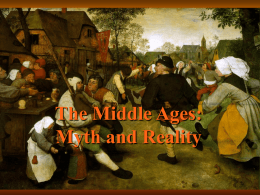 The Middle Ages: Myth and Reality The Myth     We think of knights in shining armor, lavish banquets, wandering minstrels, kings, queens, bishops, monks, pilgrims, and glorious pageantry. In.