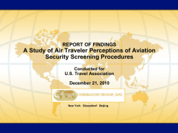 REPORT OF FINDINGS  A Study of Air Traveler Perceptions of Aviation Security Screening Procedures Conducted for U.S.
